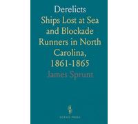 Derelicts: Ships Lost at Sea and Blockade Runners in North Carolina, 1861-1865