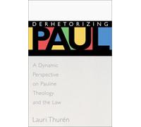Derhetorizing Paul: A Dynamic Perspective on Pauline Theology and the Law