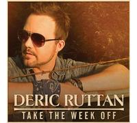 Deric Ruttan - Take the Week Off