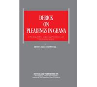 Derick on Pleadings in Ghana: A practical book for Judges, Legal Practitioners, and Professional Law Students’