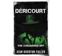 Déricourt: The Chequered Spy: 4 (Espionage and Counter Espionage in World War Two)