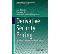 Derivative Security Pricing: Techniques, Methods and Applications: 21 (Dynamic Modeling and Econometrics in Economics and Finance, 21)