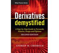 Derivatives Demystified: A Step-by-Step Guide to Forwards, Futures, Swaps and Options (The Wiley Finance Series): 452