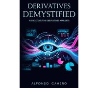 Derivatives Demystified: Navigating the Derivatives Markets