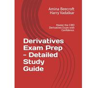Derivatives Exam Prep - Detailed Study Guide: Master the CIRO Derivatives Exam with Confidence. (CIRO Exam Study Guides)