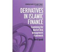 Derivatives in Islamic Finance: Examining the Market Risk Management Framework (Edinburgh Guides to Islamic Finance)