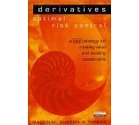 Derivatives: Optimal Risk Control: A total strategy for creating value and avoiding catastrophe
