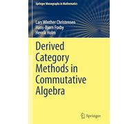 Derived Category Methods in Commutative Algebra (Springer Monographs in Mathematics)