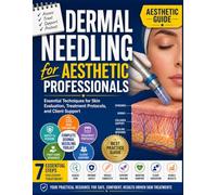 Dermal Needling for Aesthetic Professionals: Essential Techniques for Skin Evaluation, Treatment Protocols, and Client Support