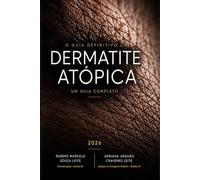Dermatite Atópica: Um guia claro e prático para entender, tratar e viver melhor com dermatite atópica