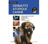 Dermatite Atopique Canine: Compléments Numériques; La Consultation, Les Diagnostics, Les Examens, L'éducation Thérapeutique: Compléments ... Examens, L'éducation Thérapeutique
