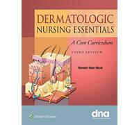 Dermatologic Nursing Essentials: A Core Curriculum