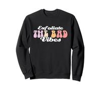 Dermatologist Skin Doctor Exfoliate The Bad Vibes Sweatshirt
