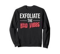 Dermatologist Skin Doctor Exfoliate The Bad Vibes Sweatshirt