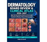 DERMATOLOGY BOARD REVIEW & CLINICAL ATLAS: High-Yield Dermatology Diagnosis, Clinical Images, Differential Diagnosis, Cases, Procedures & Practice Questions for Residents, Fellows & Dermatologists