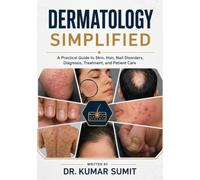 Dermatology Simplified: A Practical Guide to Skin, Hair, Nail Disorders, Diagnosis, Treatment, and Patient Care (Doctor Clinical Series)