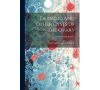 Dermoid and Other Cysts of the Ovary: Their Origin From the Wolffian Body
