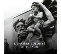 Derniere Volonte - Le Feu Sacre