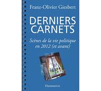 Derniers Carnets: Scènes de la vie politique en 2012 (et avant)