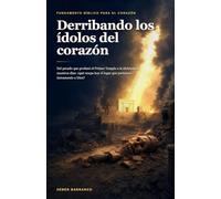 Derribando los ídolos del corazón: Una reflexión bíblica sobre aquello que intenta ocupar el lugar de Dios