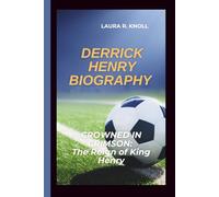 DERRICK HENRY BIOGRAPHY: CROWNED IN CRIMSON: The Reign of King Henry