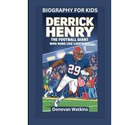 DERRICK HENRY: The Football Giant Who Runs Like Lightning- Biography For Kids