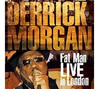 Derrick Morgan - Fat Man Live In London