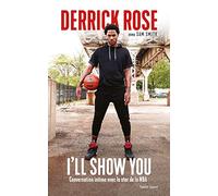 Derrick Rose : I'll Show You: Conversation intime avec la star de la NBA