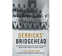 Derricks' Bridgehead: 597th Field Artillery Battalion, 92nd Division, and the Leadership Legacy of Col. Wendell T. Derricks
