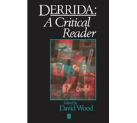 Derrida: A Critical Reader (Blackwell Critical Reader)
