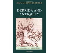Derrida and Antiquity (Classical Presences) by Miriam Leonard (2010-09-17)