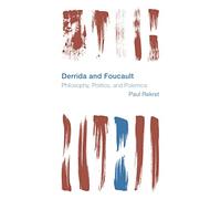 Derrida and Foucault: Philosophy, Politics, and Polemics (Reframing the Boundaries: Thinking the Political)
