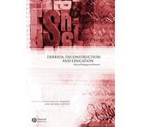 Derrida, Deconstriction and Education: Ethics of Pedagogy and Research (Educational Philosophy and Theory Special Issues)