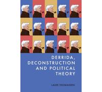 Derrida, Deconstruction and Political Theory