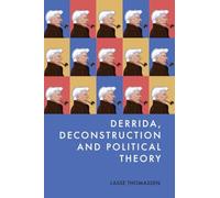 Derrida, Deconstruction and Political Theory
