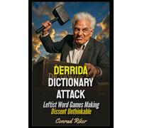 Derrida Dictionary Attack: Leftist Word Games Making Dissent Unthinkable (Redpilled Progressive (satire))