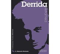 Derrida Reframed: Interpreting Key Thinkers for the Arts (Contemporary Thinkers Reframed)