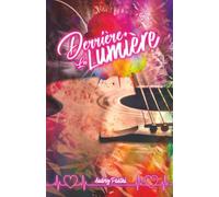 Derrière la lumière: Une histoire d'amour, de résilience et d'espoir