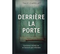 Derrière la porte: Un thriller psychologique sur la mémoire, le déni et la part d’ombre que chacun porte en soi.