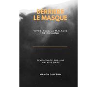 DERRIERE LE MASQUE : VIVRE AVEC CUSHING