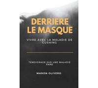 DERRIERE LE MASQUE : VIVRE AVEC CUSHING