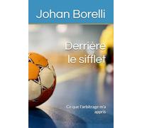 Derrière le sifflet: Ce que l'arbitrage m'a appris