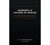 DERRIÈRE LE SOURIRE DU BERGER: Guérir les blessures cachées des couples pastoraux