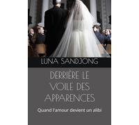 DERRIÈRE LE VOILE DES APPARENCES: Quand l'amour devient un alibi
