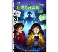 Derrière l'écran: Un roman jeunesse pour les 8-12 ans, mêlant fantastique, mystère et aventure dans une histoire d’amitié face à un danger invisible. (K.L. BLACKMOORE jeunesse)