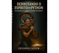 DERROTANDO O ESPÍRITO DA PYTHON: DESVENDANDO OS SEGREDOS E PADRÕES ESCONDIDOS