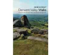 Derwent Valley Walks: Discover the Derwent Valley and World Heritage Site