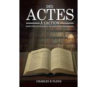DES ACTES A L'ACTION: CONSEILS POUR LES EGLISES ET LES CHRETIENS D'AUJOURD'HUI