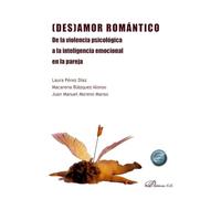 (Des)Amor Romántico: De la violencia psicológica a la inteligencia emocional en la pareja