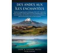 DES ANDES AUX ÎLES ENCHANTÉES: Guide de voyage Équateur & Galápagos 2026-202 : Découvrez Quito,Guayaquil,Cuenca,Baños et les îles Galápagos grâce à ... itinéraires,des expériences animalières